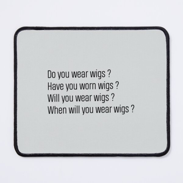 Item preview, When Will you Wear Wigs   designed and sold by KieranSulliva.