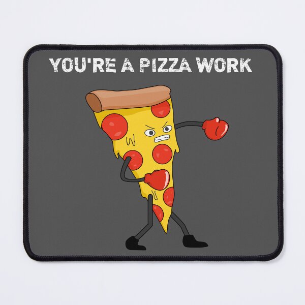 Item preview, Funny You're a Pizza Work Piece of Pizza Work designed and sold by Minnesnowta.