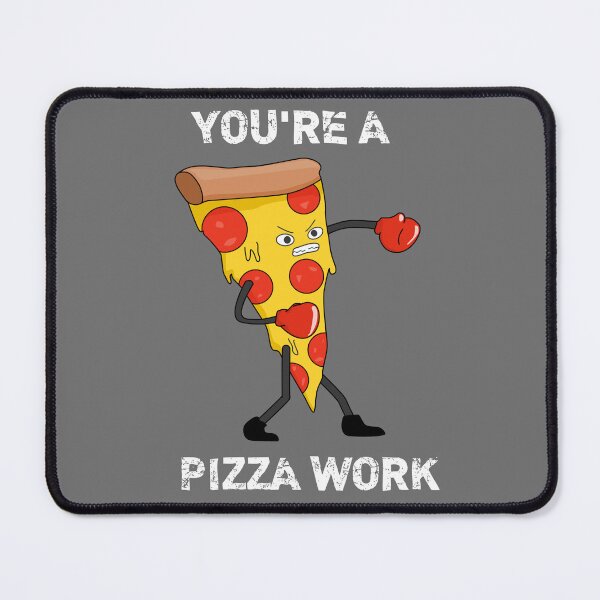 Item preview, Funny You're a Pizza Work Piece of Pizza Work designed and sold by Minnesnowta.