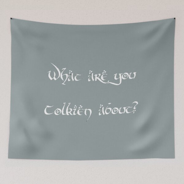 Item preview, WHAT ARE YOU TOLKIEN ABOUT    designed and sold by KieranSulliva.