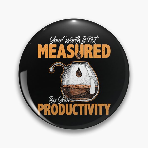 Item preview, Your Worth Is Not Measured By Your Productivity Quote designed and sold by Dressed For  Duty.