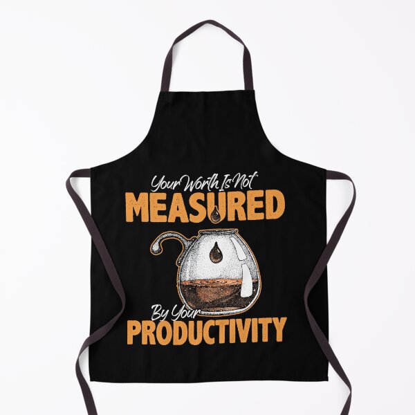 Item preview, Your Worth Is Not Measured By Your Productivity Quote designed and sold by Dressed For Duty.