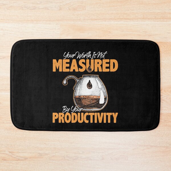 Item preview, Your Worth Is Not Measured By Your Productivity Quote designed and sold by Dressed For  Duty.