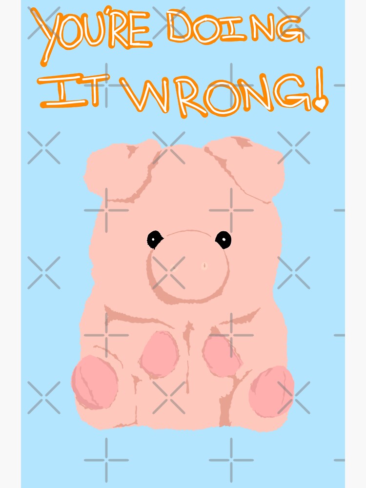 "You're Doing It Wrong" Sticker by JaymieMetz Redbubble