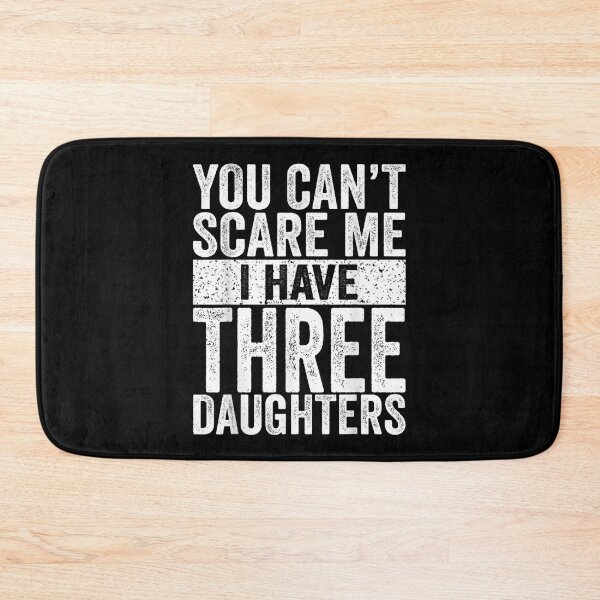 Item preview, You Can't Scare Me I Have Three Daughters  designed and sold by tomekae.