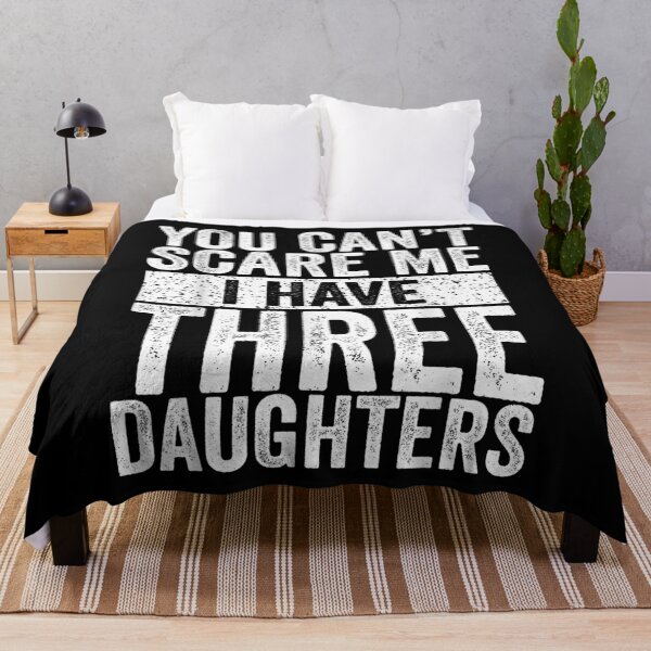 Item preview, You Can't Scare Me I Have Three Daughters  designed and sold by tomekae.