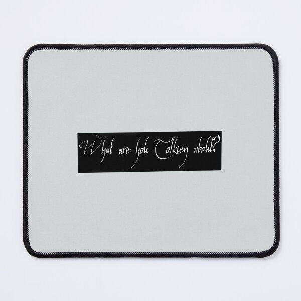 Item preview, WHAT ARE YOU TOLKIEN ABOUT   designed and sold by KieranSulliva.