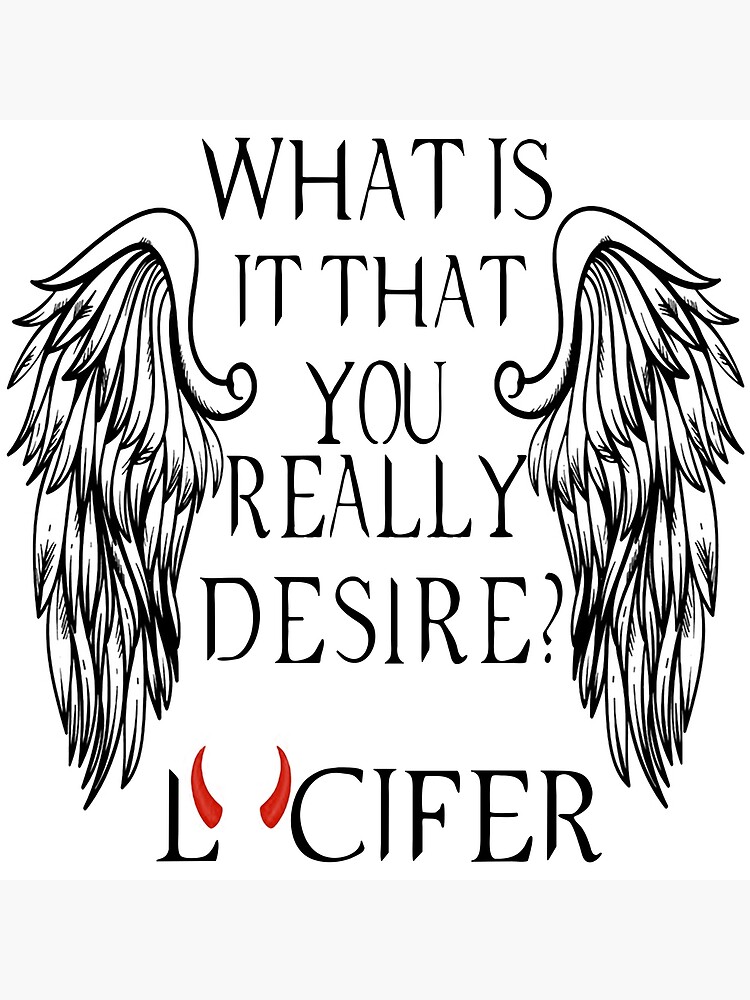 what-is-it-that-you-really-desire-lucifer-poster-for-sale-by-kingrajo