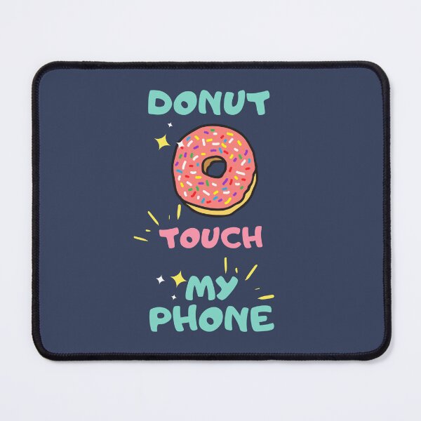 Item preview, Donut Touch My Phone Funny Gift For Men Women Boys Girls designed and sold by JooArtPrints ★★★★★.