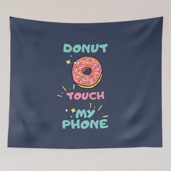 Item preview, Donut Touch My Phone Funny Gift For Men Women Boys Girls designed and sold by JooArtPrints  ★★★★★.