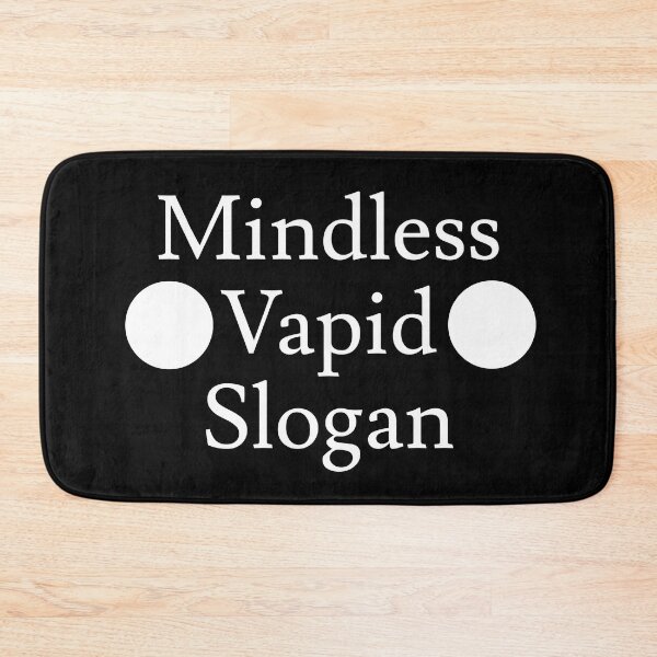 Item preview, Mindless Vapid Slogan designed and sold by jaffeworld.