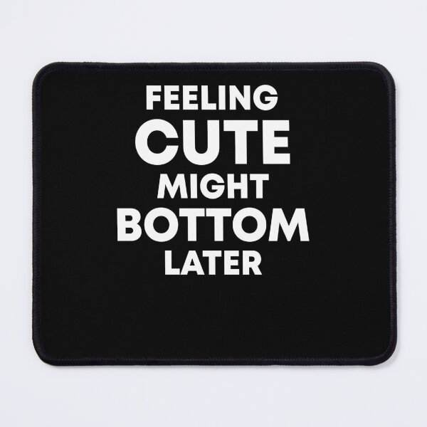 Item preview, Feeling cute might bottom later designed and sold by MachioCooran.