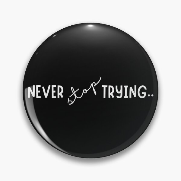 Item preview, Never stop trying  designed and sold by Kikruw.
