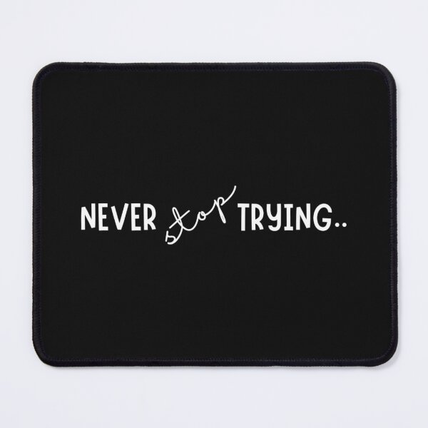Item preview, Never stop trying  designed and sold by Kikruw.