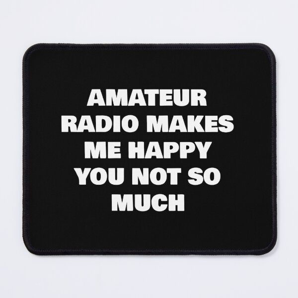 Item preview, AMATEUR RADIO MAKES ME HAPPY YOU NOT SO MUCH designed and sold by joebrad.