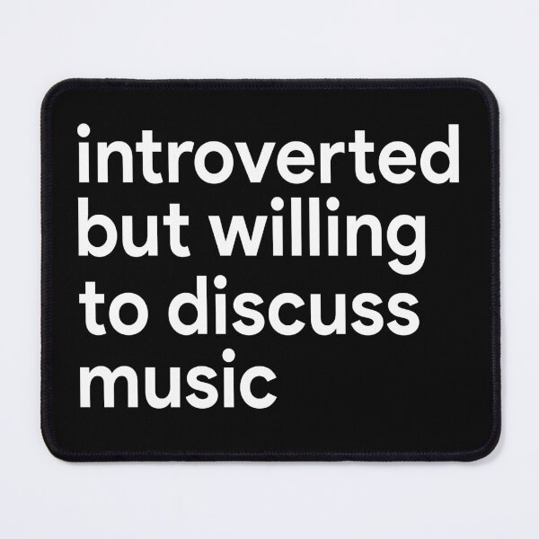 Item preview, Introverted but willing to discuss music designed and sold by MachioCooran.