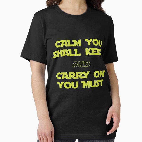 Calm You Shall Keep And Carry On You Must Essential T-Shirt
