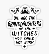 we are the grand daughters of the wicthes Sticker