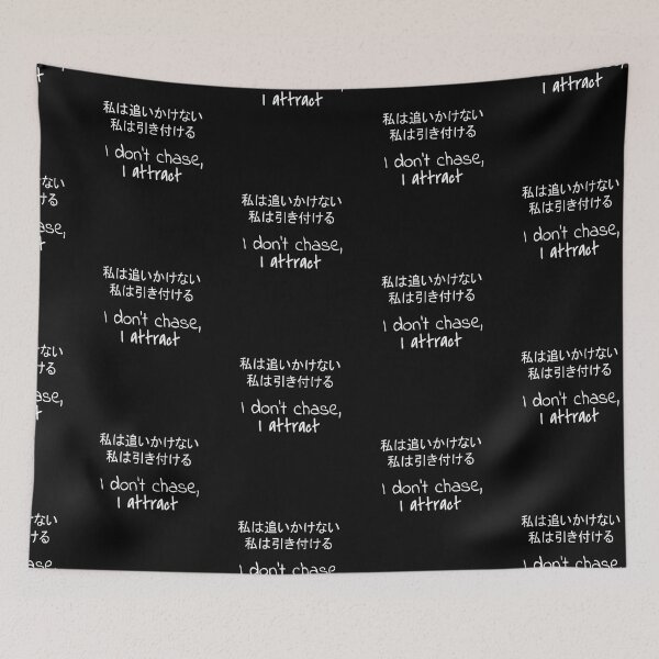 Item preview, Quote: I don't chase, I attract. In English, Japanese, Black, Chloe Art Designs designed and sold by ChloeArtDesigns.