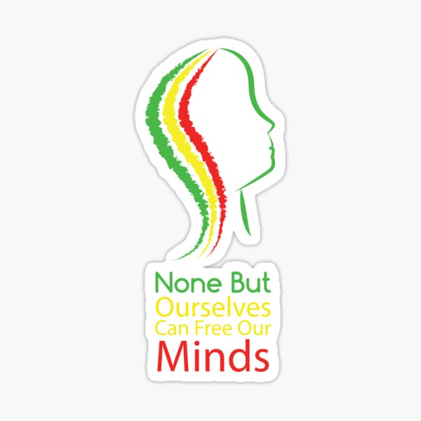 None But Ourselves Can Free Our Minds Sticker