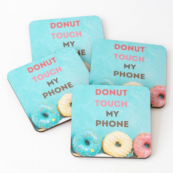 Item preview, Donut Touch My Phone Funny Gift For Men Women Boys Girls designed and sold by JooArtPrints  ★★★★★.