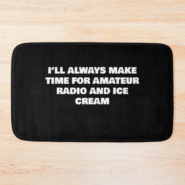Item preview, I’LL ALWAYS MAKE TIME FOR AMATEUR RADIO AND ICE CREAM designed and sold by joebrad.