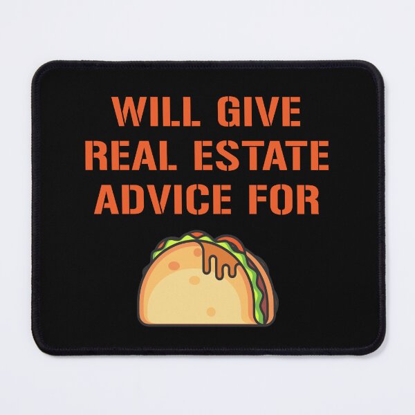 Item preview, Will Give Real Estate Advice For Tacos, Trade offer Meme designed and sold by rayhanzo18.