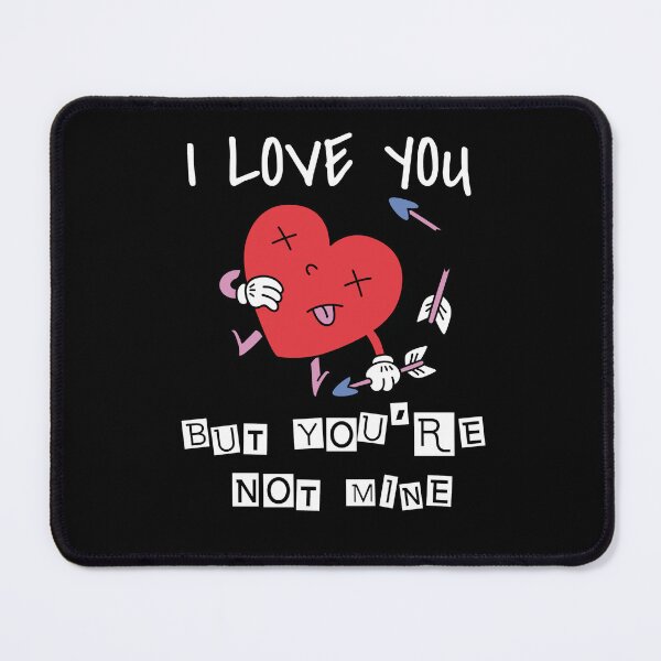 Item preview, I LOVE YOU BUT YOU'RE NOT MINE designed and sold by Wooden-rack.