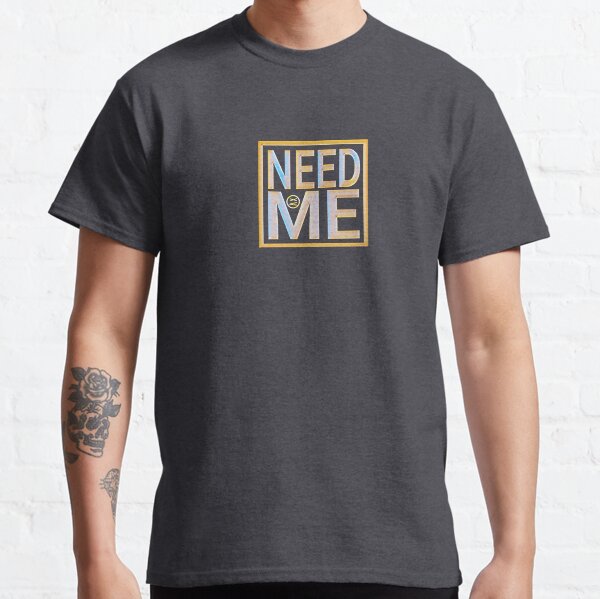 Item preview, Need Me: The newest trend in tshirts, ME SHIRTS designed and sold by burdart.