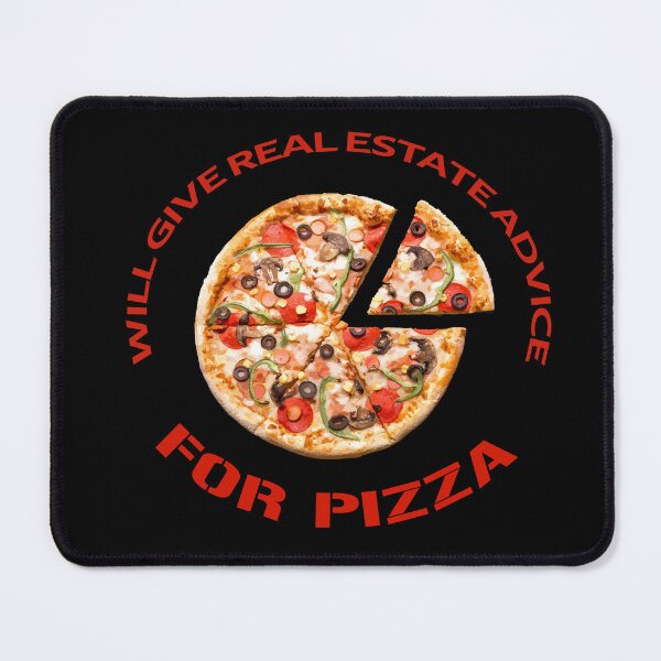Item preview, Will Give Real Estate Advice For Pizza designed and sold by rayhanzo18.