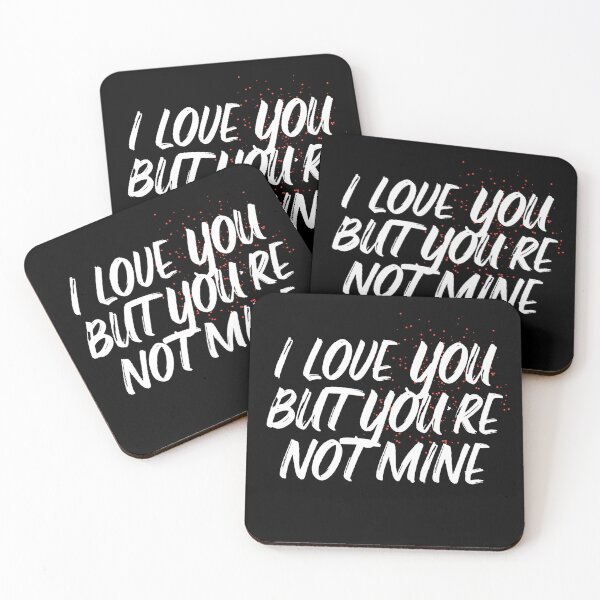 Item preview, I LOVE YOU BUT YOU'RE NOT MINE designed and sold by Wooden-rack.