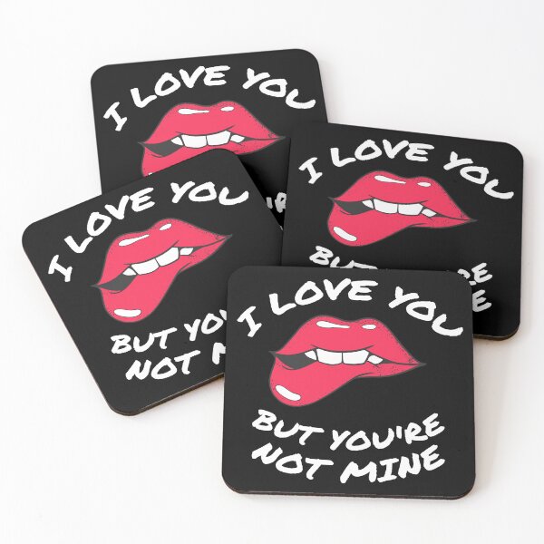 Item preview, I LOVE YOU BUT YOU'RE NOT MINE designed and sold by Wooden-rack.