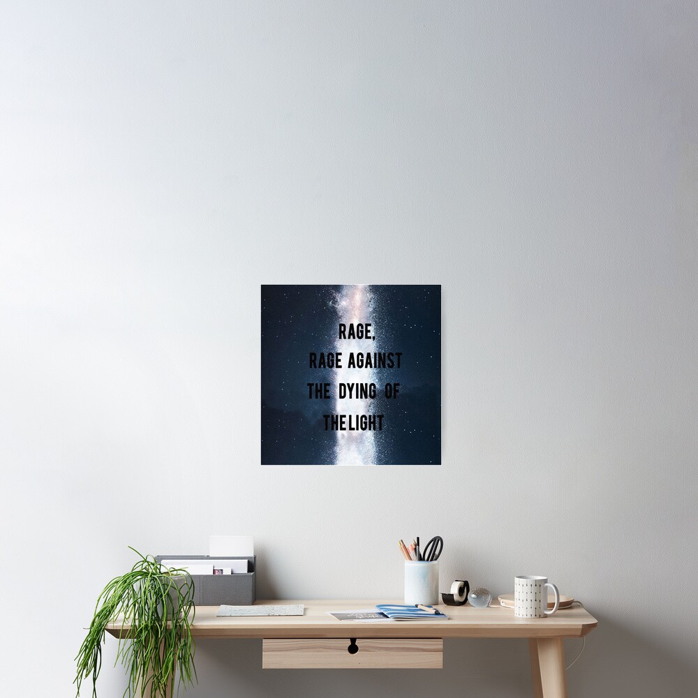 Rage Rage Against The Dying Of The Light Interstellar "Rage, Rage Against The Dying Of The Light - Interstellar" Poster for