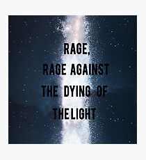 Rage, Rage Against The Dying Of The Light - Interstellar Photographic Print
