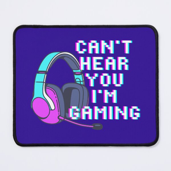 Item preview, Can't Hear You I'm Gaming designed and sold by GleamingGiant.