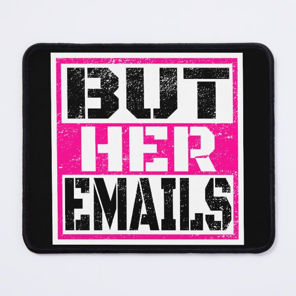 Item preview, But Her Emails, Funny Political Trending Meme 2022 designed and sold by Recoshet.