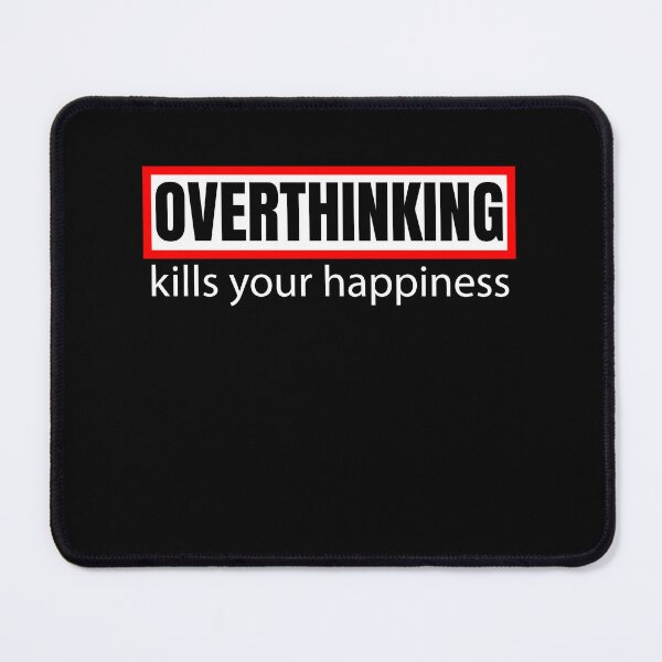 Item preview, Overthinking Kills Your Happiness designed and sold by ShopiDentistry.