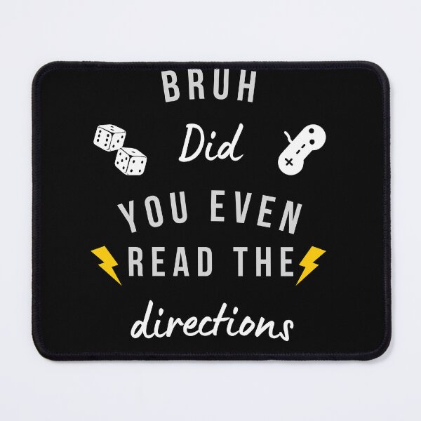 Item preview, Bruh Did You Even Read The Direction designed and sold by RH-Dessin.