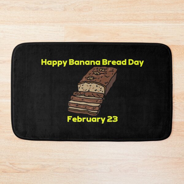 Item preview, NATIONAL BANANA BREAD DAY - HOLIDAY: FEBRUARY 23 (23rd February) Collection designed and sold by Outrageous24.