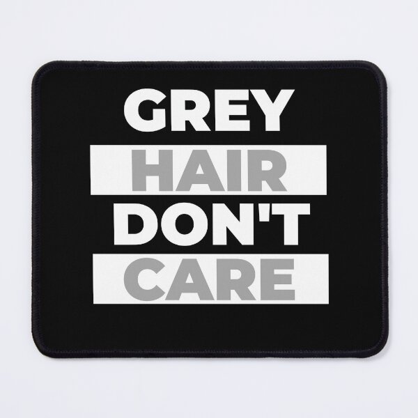 Item preview, Openly Grey Hair Don't Care designed and sold by AppareIIndustry.