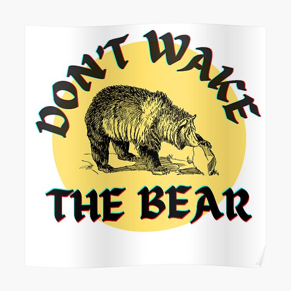 "Don’t wake the bear " Poster for Sale by Sushipie Redbubble