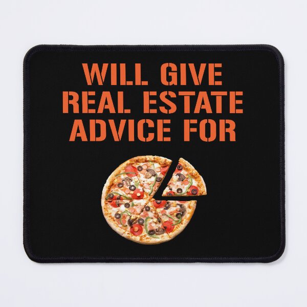 Item preview, Will Give Real Estate Advice For Pizza designed and sold by rayhanzo18.