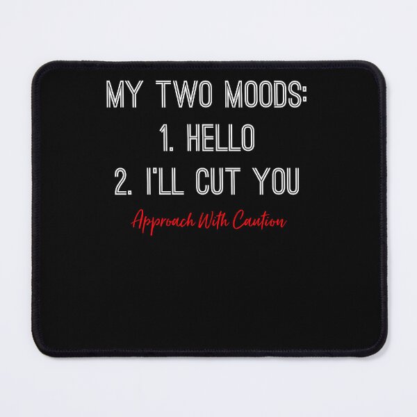 Item preview, Women Men My Two Moods Hello Ill Cut You Funny Gifts For Christmas designed and sold by Benkessler.