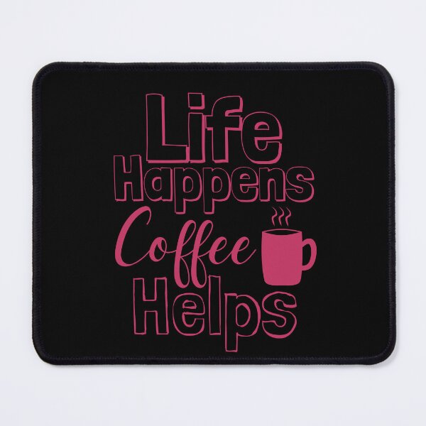 Item preview, Life Happens Coffee Helps - innuendo pink designed and sold by BTCelebration.