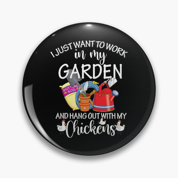 Item preview, I Just Want To Work In My Garden And Hang Out With My Chicken designed and sold by RenZemin.
