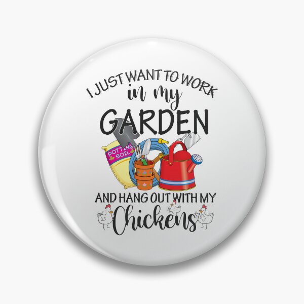 Item preview, I Just Want To Work In My Garden And Hang Out With My Chicken designed and sold by RenZemin.