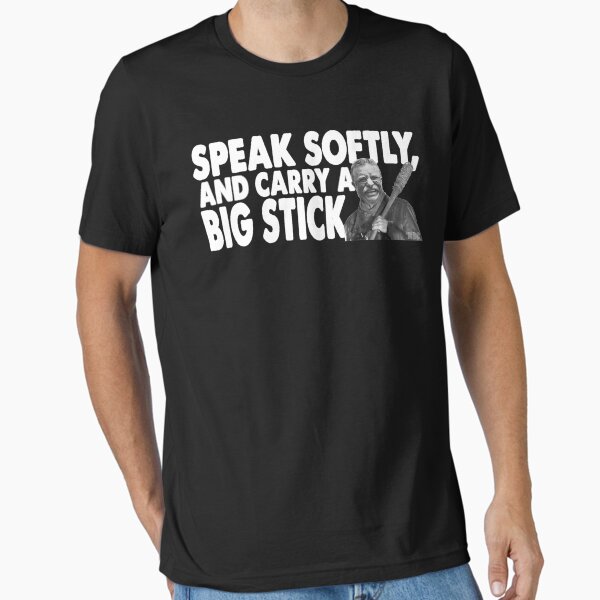 Item preview, Negan Roosevelt - Speak Softly, and Carry a Big Stick." designed and sold by MrBettsClass.
