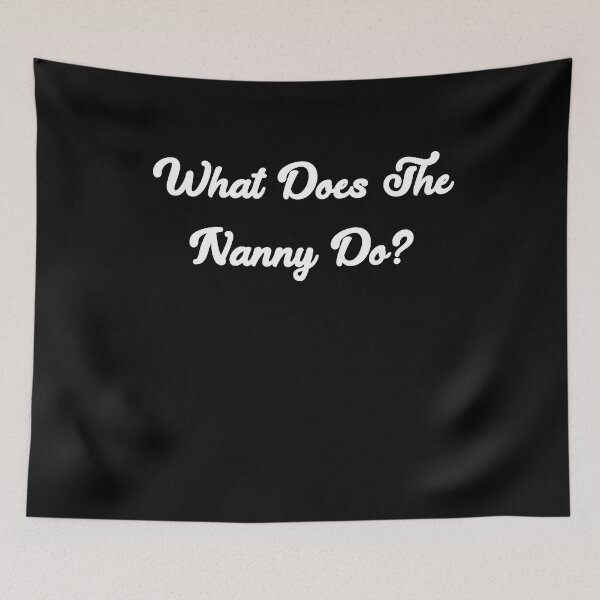Item preview, What does the Nanny do? designed and sold by Desinger12.