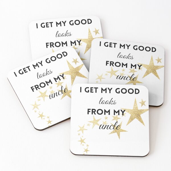 Item preview, i get my good looks from my uncle,funny,family designed and sold by SENMARO100.