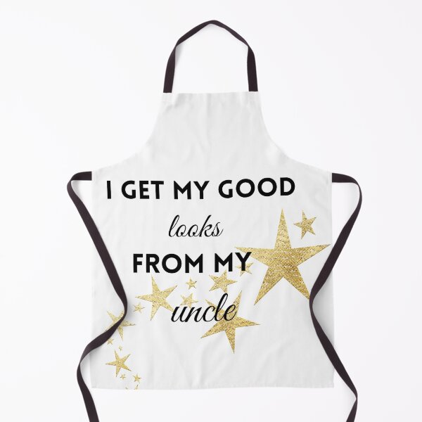 Item preview, i get my good looks from my uncle,funny,family designed and sold by SENMARO100.
